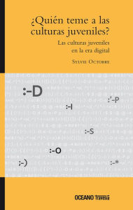 Title: ¿Quién teme a las culturas juveniles?: Las culturas juveniles en la era digital, Author: Sylvie Octobre