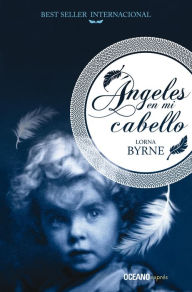 Title: Ángeles en mi cabello, Author: Lorna Byrne