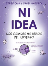 Title: Ni idea: Los grandes misterios del universo, Author: Daniel Whiteson