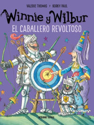 Title: Winnie y Wilbur. El caballero revoltoso, Author: Korky Korky