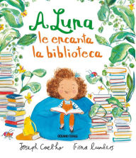 Title: A Luna le encanta la biblioteca, Author: Joseph Coelho