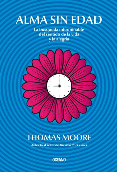 Alma sin edad: La bï¿½squeda interminable del sentido de la vida y la alegrï¿½a