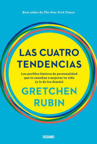 Title: Las cuatro tendencias: Los perfiles básicos de personalidad que te enseñan a mejorar tu vida (y la de los demás) (The Four Tendencies), Author: Gretchen Rubin