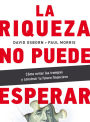 La riqueza no puede esperar: Cï¿½mo evitar las trampas y construir tu futuro financiero