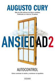 Title: Ansiedad 2: Cómo controlar el estrés y mantener el equilibrio, Author: Augusto Cury