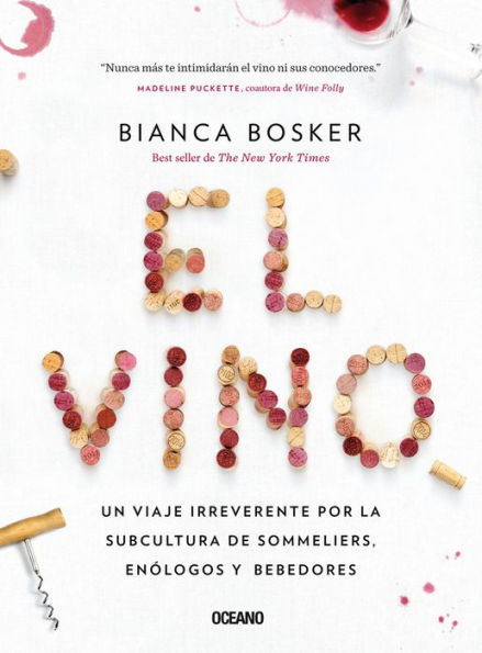 El vino: Un viaje irreverente por la subcultura de sommeliers, enï¿½logos y bebedores