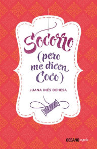 Title: Socorro (pero me dicen Coco), Author: Juana Inés Dehesa