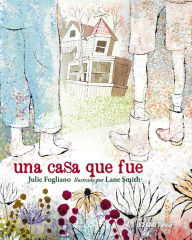 Title: Una casa que fue, Author: Julie Fogliano