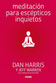 Title: Meditaciï¿½n para escï¿½pticos inquietos, Author: Dan Harris