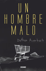 Title: Un hombre malo, Author: Dathan Auerbach