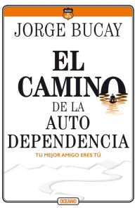 Free download ebooks in epub format El camino de la autodependencia: Tu mejor amigo eres tu  by Jorge Bucay 9786075278131 (English literature)