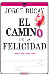 Title: El camino de la felicidad: Un desafï¿½o personal, Author: Jorge Bucay