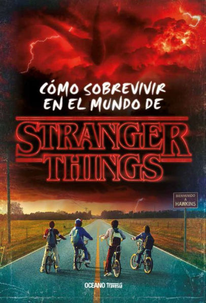 Stranger Things. Cï¿½mo sobrevivir en el mundo de Stranger Things