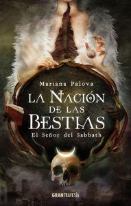 Title: La naciï¿½n de las bestias: El Seï¿½or del Sabbath, Author: Mariana Palova