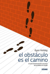 Pdf ebook downloads El obstaculo es el camino: El arte inmemorial de convertir las pruebas en triunfo English version