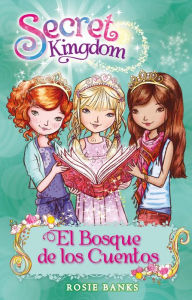 Title: Secret Kingdom 11: El Bosque de los Cuentos, Author: Rosie Banks