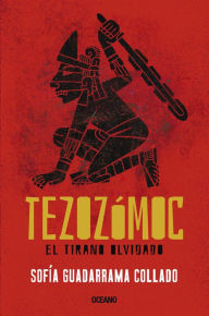 Free mp3 books downloads legal Tezozomoc.: El tirano olvidado by Sofia Guadarrama Collado FB2 CHM DJVU (English literature) 9786075278704