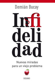 Free download e books in pdf format Infidelidad: Nuevas miradas para un viejo problema (English Edition) 9786075279664 by Demian Bucay FB2