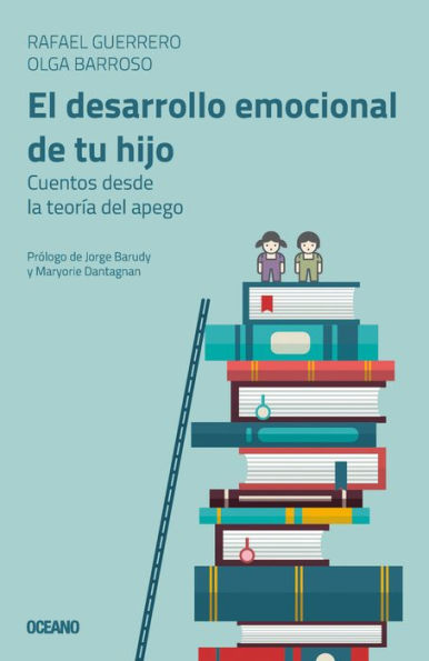 El desarrollo emocional de tu hijo: Cuentos desde la teorï¿½a del apego