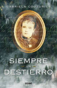 Title: Siempre un destierro, Author: Gabriela Couturier