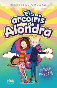 Title: El arcoíris de Alondra, Author: Christel Guczka