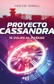 Title: Proyecto Cassandra: 15 viajes al pasado, Author: Cristin Terrill