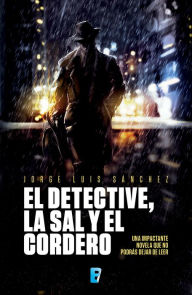 Title: El detective, la sal y el cordero, Author: Jorge Luis Sanchez