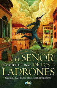 Title: El señor de los ladrones: no será tan fácil descubrir su secreto / The Thief Lord: It Will Not Be So Easy to Discover His Secret, Author: Cornelia Caroline Funke