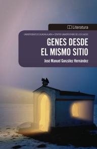 Title: Genes desde el mismo sitio, Author: José Manuel González Hernández