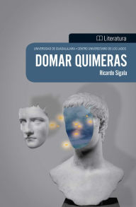 Title: Domar quimeras, Author: Ricardo Sigala Gómez