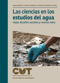 Title: Las ciencias en los estudios del agua: Viejos desafíos sociales y nuevos retos, Author: José Juan Pablo Rojas Ramírez