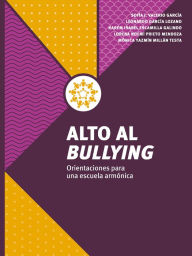 Title: Alto al bullying: Orientaciones para una escuela armónica, Author: Sofía Josefina Valerio García