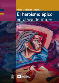 Title: El heroísmo épico en clave de mujer, Author: Elena Poniatowska