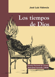 Title: Los tiempos de Dios, Author: José Luis Valencia Valencia