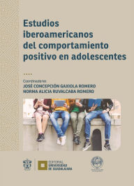 Title: Estudios iberoamericanos del comportamiento positivo en adolescentes, Author: Norma Alicia Ruvalcaba Romero