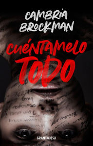 Title: Cuéntamelo todo, Author: Cambria Brockman