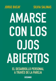 Title: Amarse con los ojos abiertos: El desarrollo personal a través de la pareja, Author: Jorge Bucay