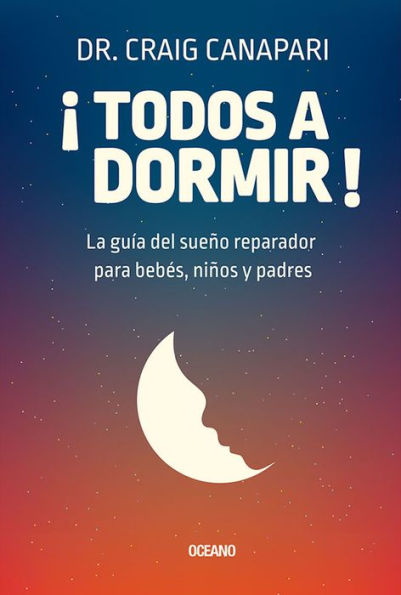 ¡Todos a dormir?: La guía del sueño reparador para bebés, niños y padres