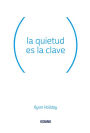 La quietud es la clave (Stillness Is the Key)