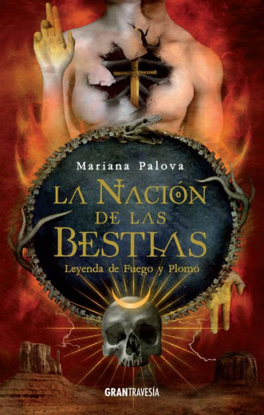 La nación de las bestias. Leyenda de fuego y plomo: La nación de las bestias