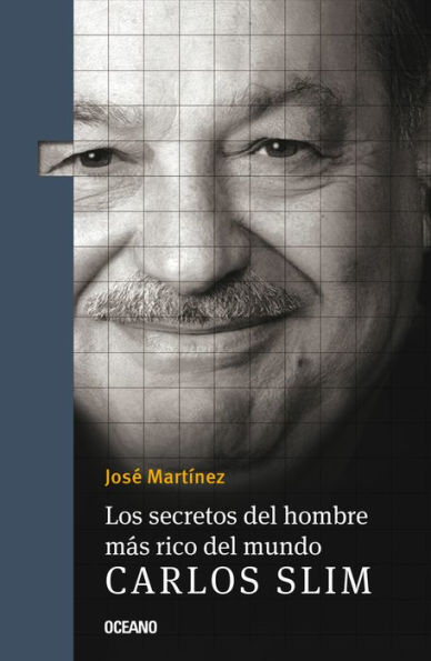 Los Secretos del hombre mï¿½s rico del mundo.: Carlos Slim,