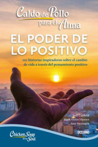 Title: Caldo de pollo para el alma:: el poder de lo positivo (Segunda edicion), Author: Mark Víctor Hansen