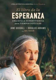 Title: El libro de la esperanza: Una guía de supervivencia para tiempos difíciles, Author: Jane Goodall