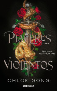 Title: Placeres violentos / These Violent Delights, Author: Chloe Gong