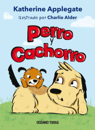 Title: Perro y Cachorro / Doggo and Pupper, Author: Katherine Applegate