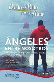 Title: Caldo de pollo para el alma:: angeles entre nosotros (Tercera edicion), Author: MARK VICTOR HANSEN