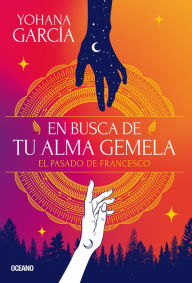 Title: En busca de tu alma gemela: El pasado de Francesco, Author: Yohana García