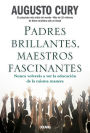 Padres brillantes, maestros fascinantes: Nunca volverás a ver la educación de la misma manera