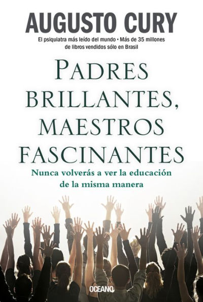 Padres brillantes, maestros fascinantes: Nunca volverï¿½s a ver la educaciï¿½n de la misma manera