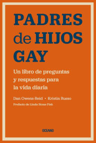 Title: Padres de hijos gay: Un libro de preguntas y respuestas para la vida diaria, Author: Dan Owens-Reid